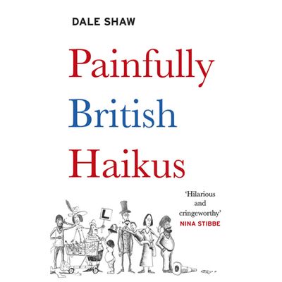 Painfully British Haikus from Dale Shaw